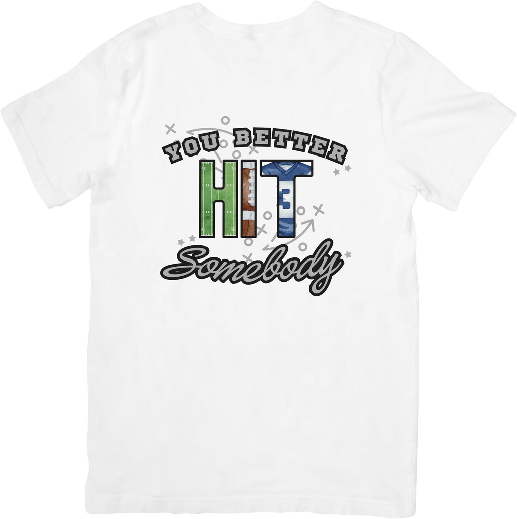You Better HIT Somebody Shirt