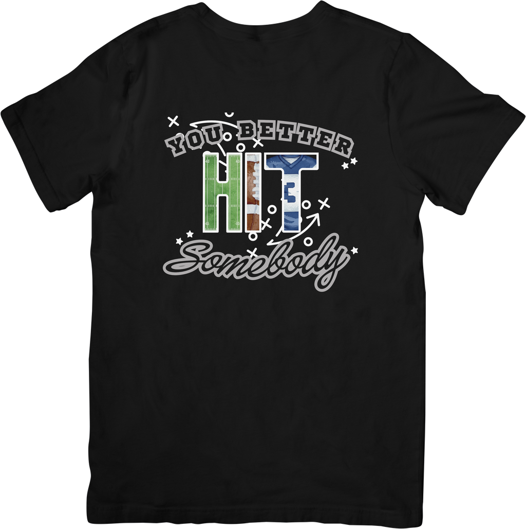 You Better HIT Somebody Shirt