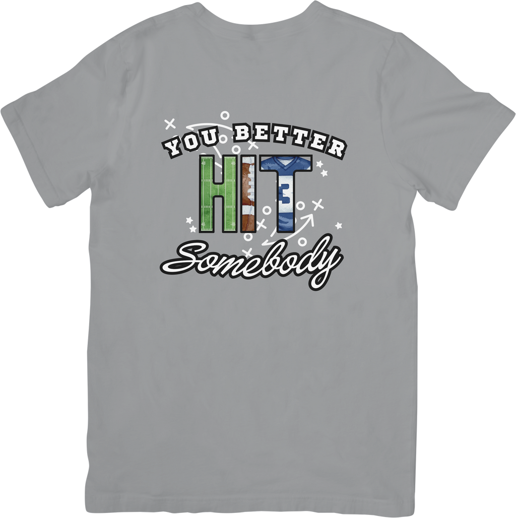 You Better HIT Somebody Shirt